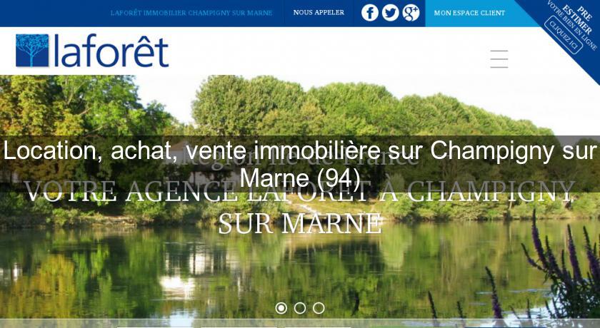 Location, achat, vente immobilière sur Champigny sur Marne (94) Location, achat, vente immobilière sur Champigny sur Marne (94)