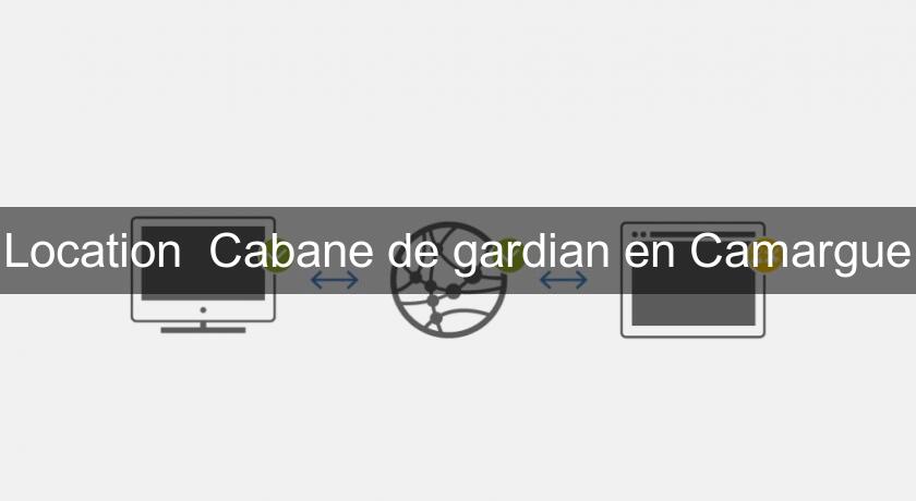 Location  Cabane de gardian en Camargue