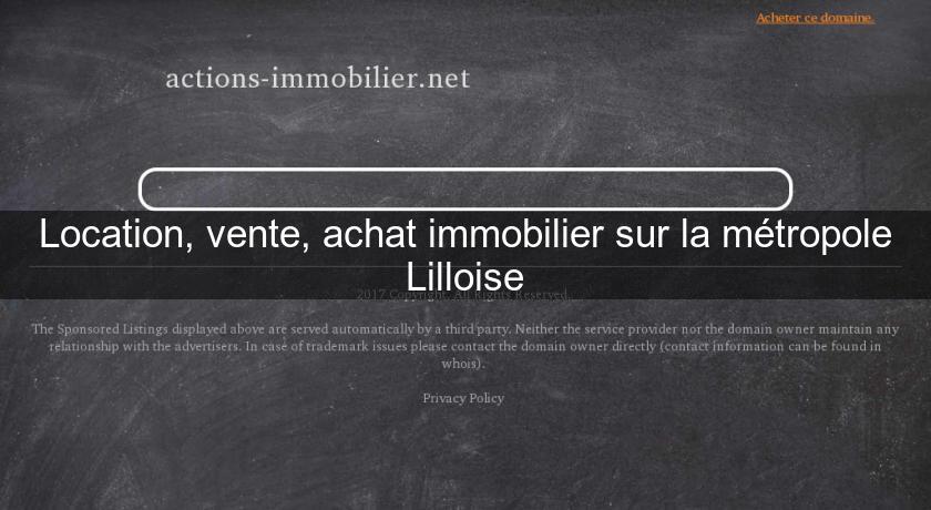 Location, vente, achat immobilier sur la métropole Lilloise Location, vente, achat immobilier sur la métropole Lilloise