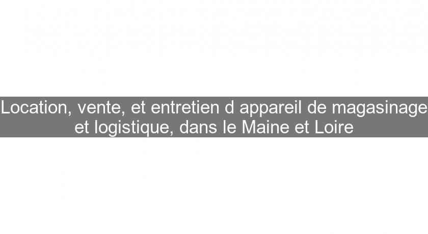 Location, vente, et entretien d'appareil de magasinage et logistique, dans le Maine et Loire Location, vente, et entretien d'appareil de magasinage et logistique, dans le Maine et Loire
