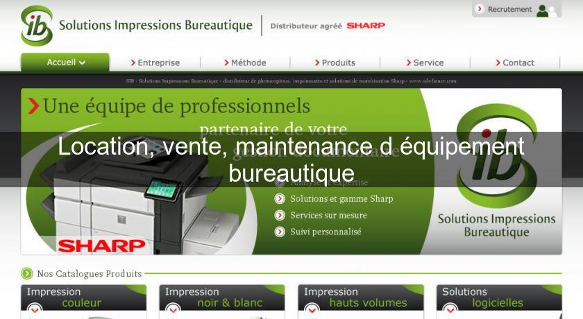 Location, vente, maintenance d'équipement bureautique