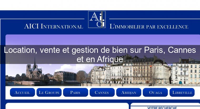 Location, vente et gestion de bien sur Paris, Cannes et en Afrique