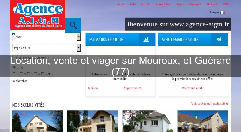 Location, vente et viager sur Mouroux, et Guérard (77) Location, vente et viager sur Mouroux, et Guérard (77)