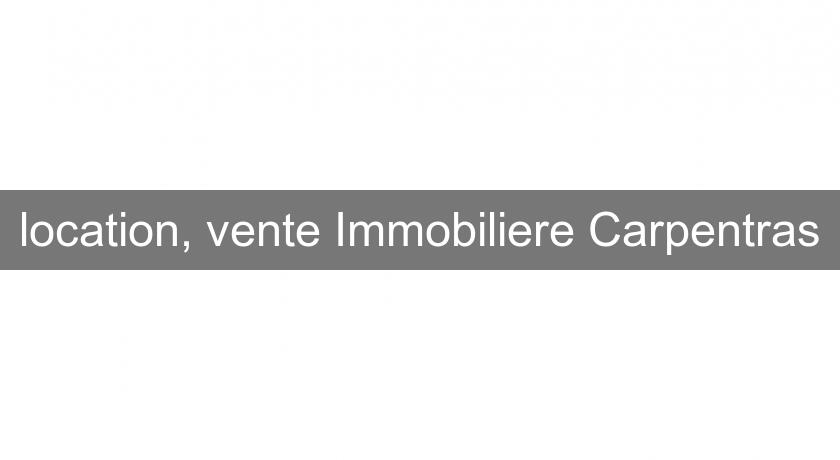 location, vente Immobiliere Carpentras location, vente Immobiliere Carpentras