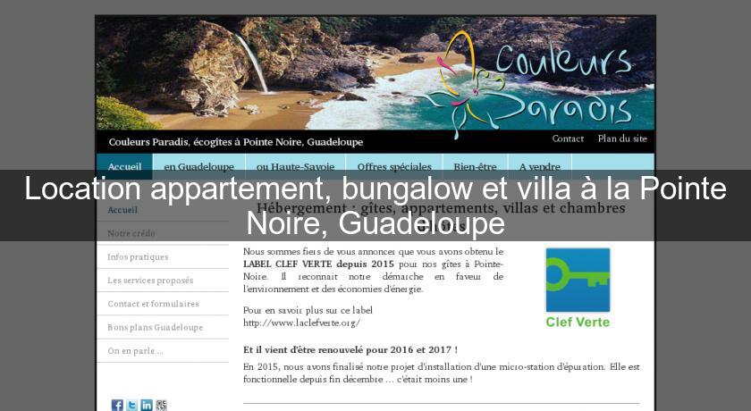 Location appartement, bungalow et villa à la Pointe Noire, Guadeloupe Location appartement, bungalow et villa à la Pointe Noire, Guadeloupe