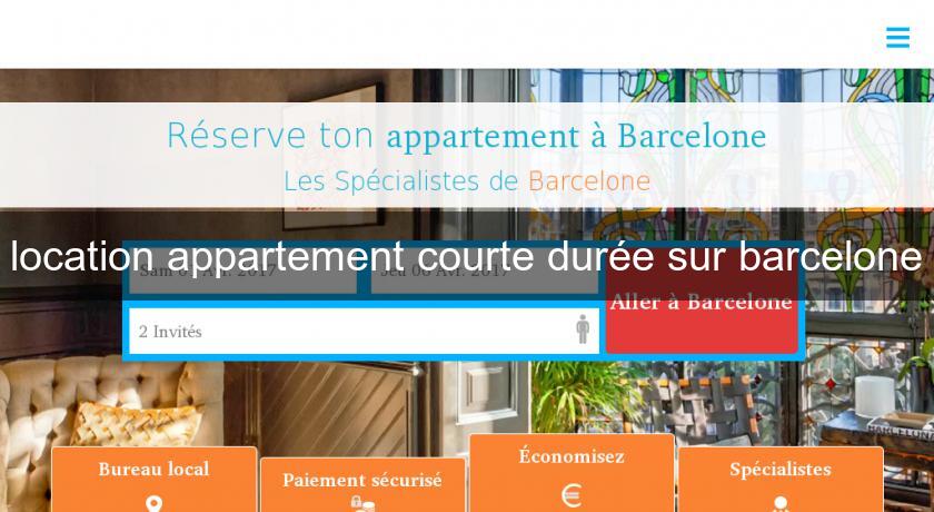 location appartement courte durée sur barcelone