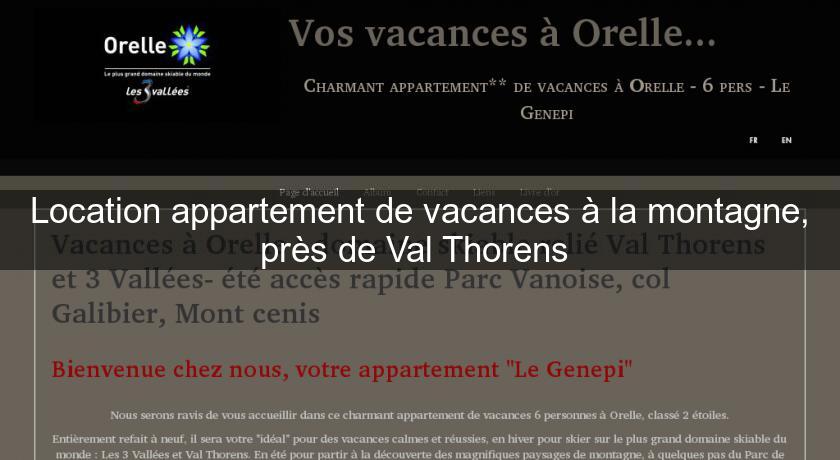 Location appartement de vacances à la montagne, près de Val Thorens Location appartement de vacances à la montagne, près de Val Thorens