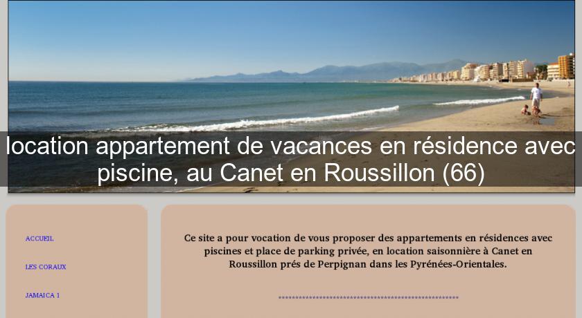 location appartement de vacances en résidence avec piscine, au Canet en Roussillon (66) location appartement de vacances en résidence avec piscine, au Canet en Roussillon (66)