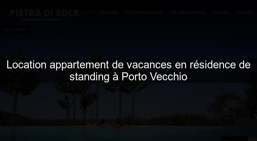 Location appartement de vacances en résidence de standing à Porto Vecchio Location appartement de vacances en résidence de standing à Porto Vecchio