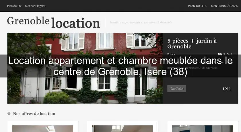 Location appartement et chambre meublée dans le centre de Grenoble, Isère (38)