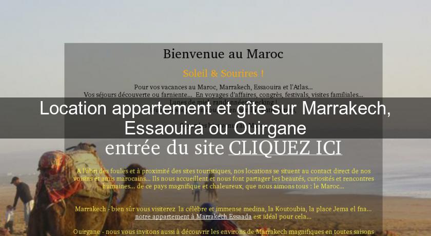 Location appartement et gîte sur Marrakech, Essaouira ou Ouirgane Location appartement et gîte sur Marrakech, Essaouira ou Ouirgane