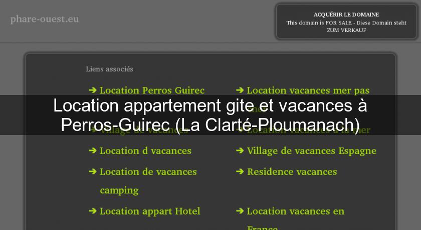 Location appartement gite et vacances à Perros-Guirec (La Clarté-Ploumanach) Location appartement gite et vacances à Perros-Guirec (La Clarté-Ploumanach)