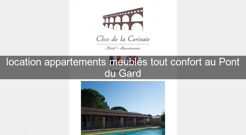 location appartements meublés tout confort au Pont du Gard