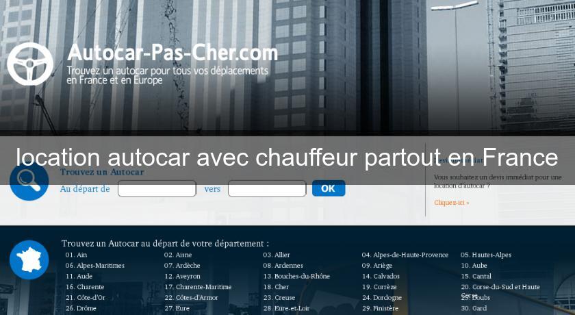 location autocar avec chauffeur partout en France location autocar avec chauffeur partout en France
