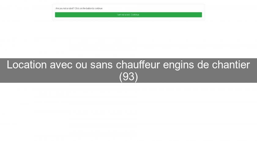 Location avec ou sans chauffeur engins de chantier (93) Location avec ou sans chauffeur engins de chantier (93)