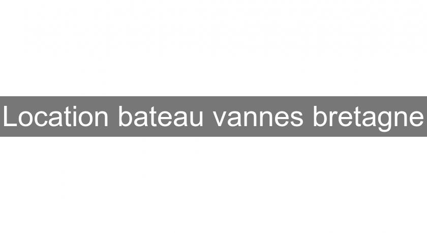 Location bateau vannes bretagne Location bateau vannes bretagne