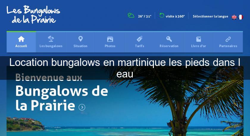 Location bungalows en martinique les pieds dans l'eau