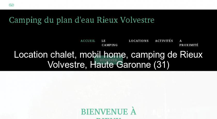 Location chalet, mobil home, camping de Rieux Volvestre, Haute Garonne (31) Location chalet, mobil home, camping de Rieux Volvestre, Haute Garonne (31)