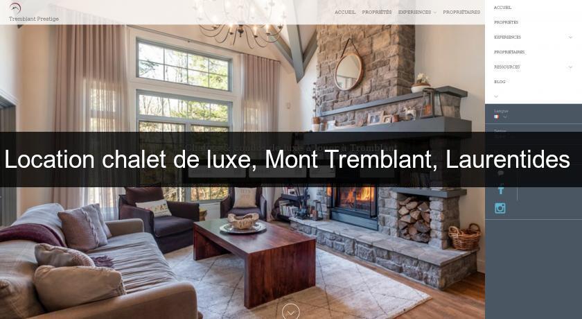 Location chalet de luxe, Mont Tremblant, Laurentides 