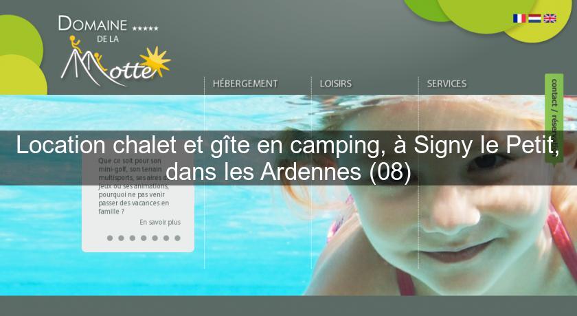 Location chalet et gîte en camping, à Signy le Petit, dans les Ardennes (08) Location chalet et gîte en camping, à Signy le Petit, dans les Ardennes (08)