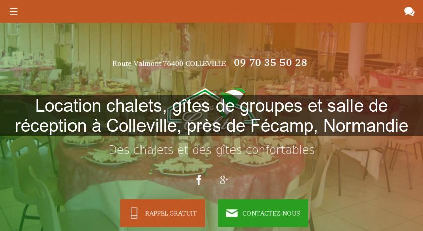 Location chalets, gîtes de groupes et salle de réception à Colleville, près de Fécamp, Normandie Location chalets, gîtes de groupes et salle de réception à Colleville, près de Fécamp, Normandie
