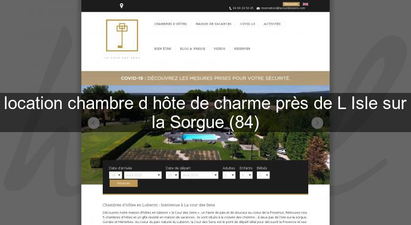 location chambre d'hôte de charme près de L'Isle sur la Sorgue (84) location chambre d'hôte de charme près de L'Isle sur la Sorgue (84)