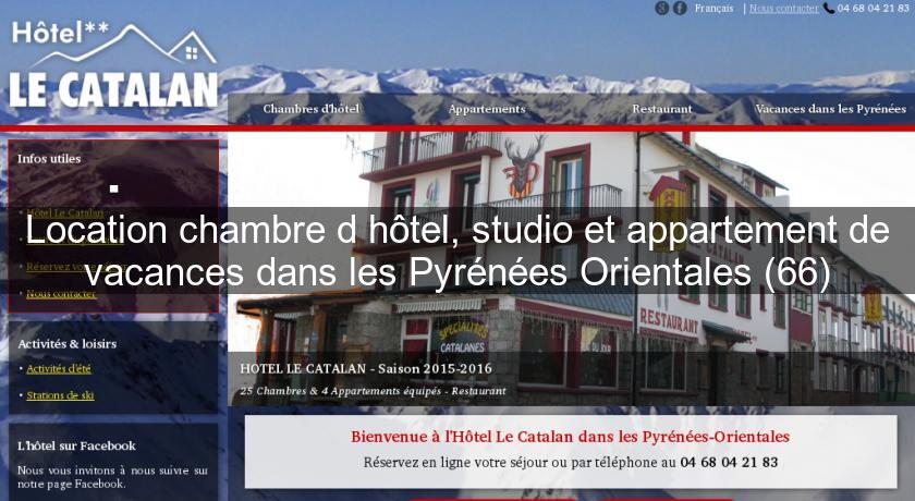 Location chambre d'hôtel, studio et appartement de vacances dans les Pyrénées Orientales (66) Location chambre d'hôtel, studio et appartement de vacances dans les Pyrénées Orientales (66)