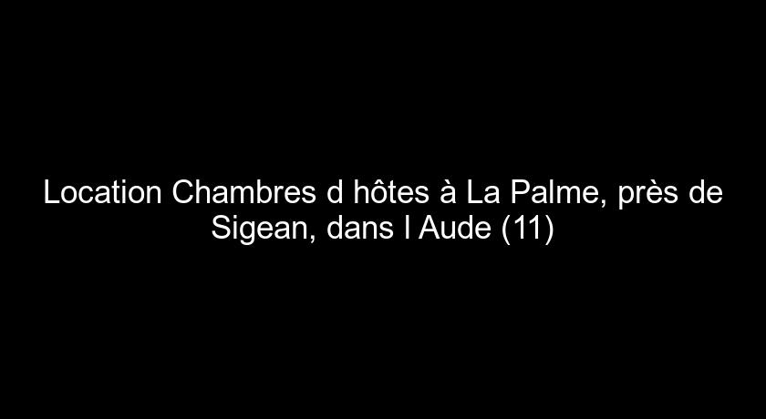 Location Chambres d'hôtes à La Palme, près de Sigean, dans l'Aude (11)