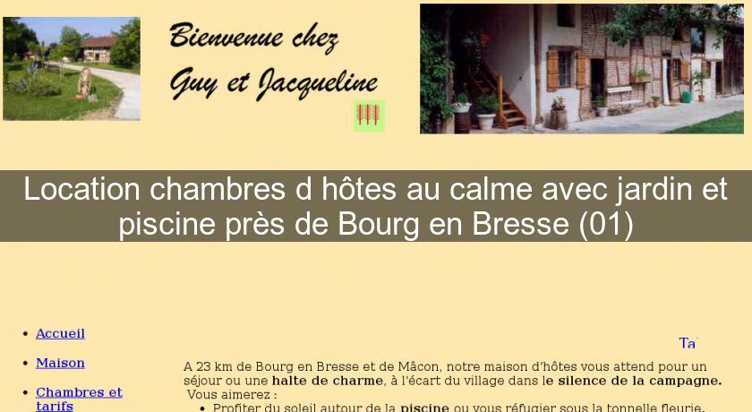 Location chambres d'hôtes au calme avec jardin et piscine près de Bourg en Bresse (01) Location chambres d'hôtes au calme avec jardin et piscine près de Bourg en Bresse (01)