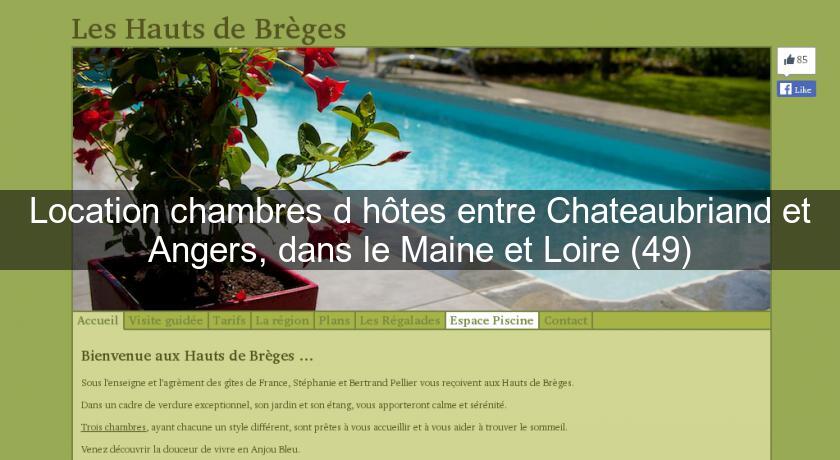 Location chambres d'hôtes entre Chateaubriand et Angers, dans le Maine et Loire (49)