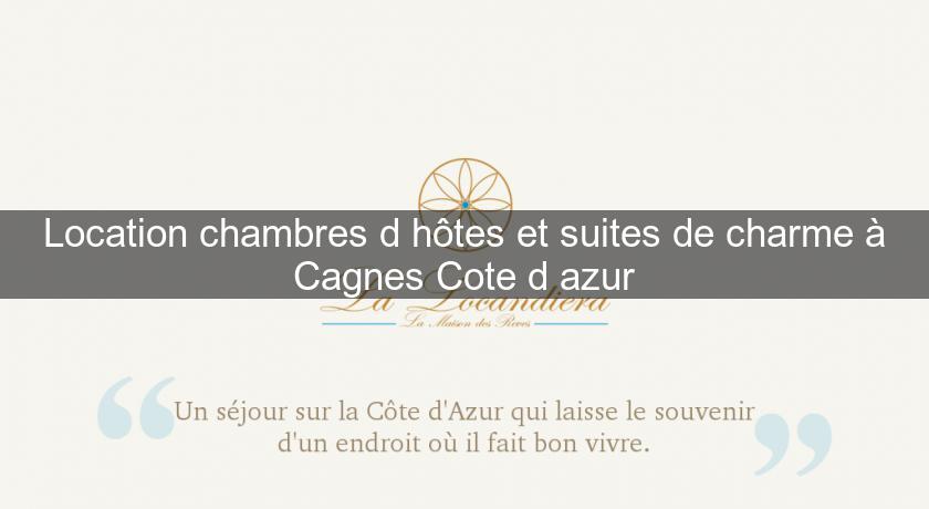 Location chambres d'hôtes et suites de charme à Cagnes Cote d'azur