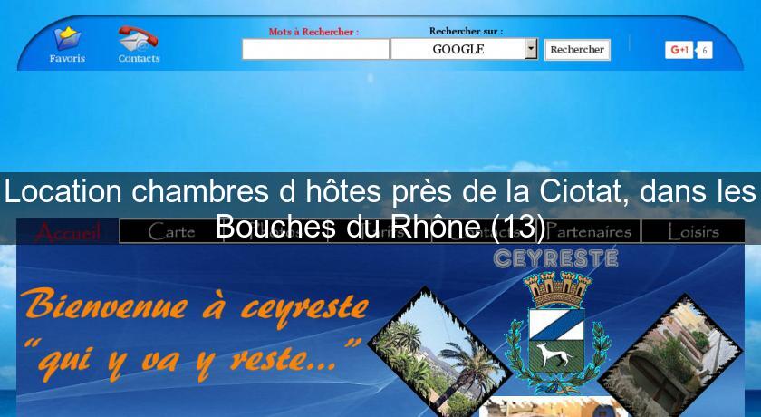 Location chambres d'hôtes près de la Ciotat, dans les Bouches du Rhône (13) Location chambres d'hôtes près de la Ciotat, dans les Bouches du Rhône (13)