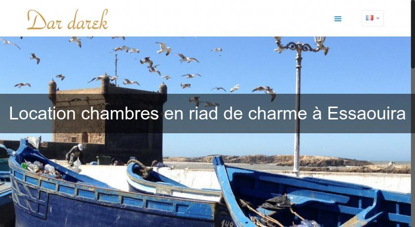 Location chambres en riad de charme à Essaouira Location chambres en riad de charme à Essaouira