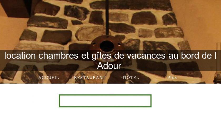 location chambres et gîtes de vacances au bord de l'Adour location chambres et gîtes de vacances au bord de l'Adour