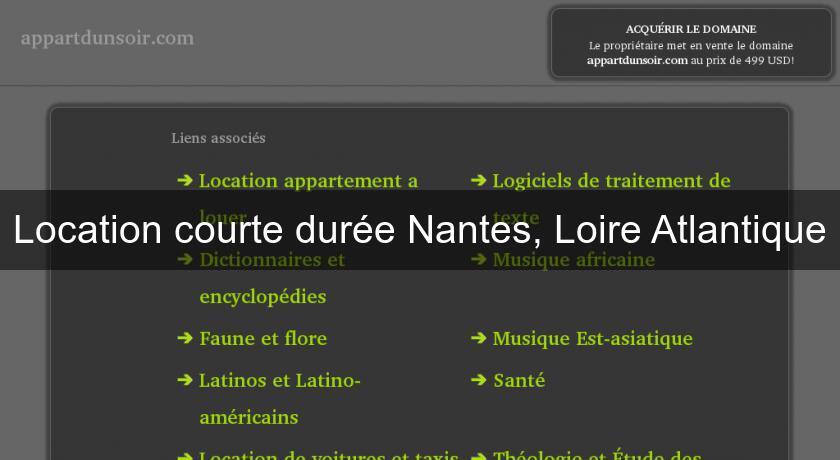 Location courte durée Nantes, Loire Atlantique