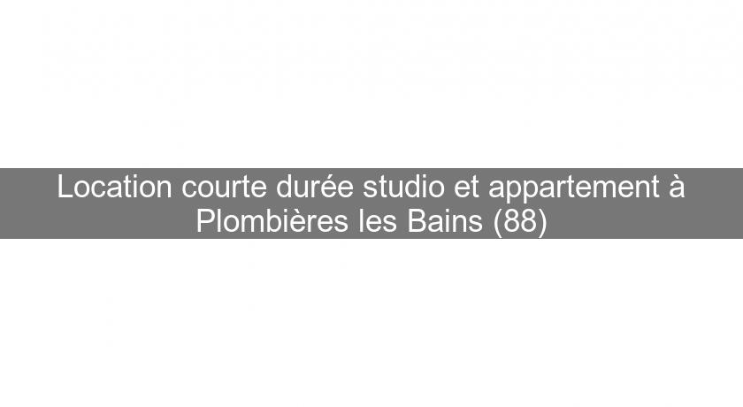 Location courte durée studio et appartement à Plombières les Bains (88)
