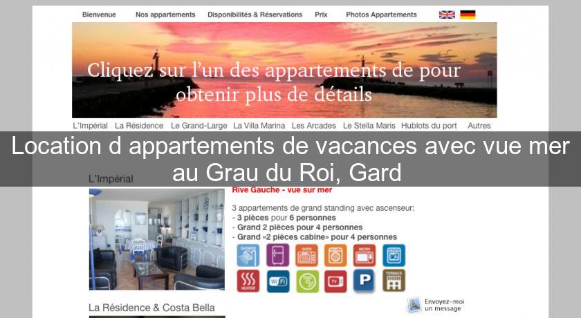 Location d'appartements de vacances avec vue mer au Grau du Roi, Gard Location d'appartements de vacances avec vue mer au Grau du Roi, Gard