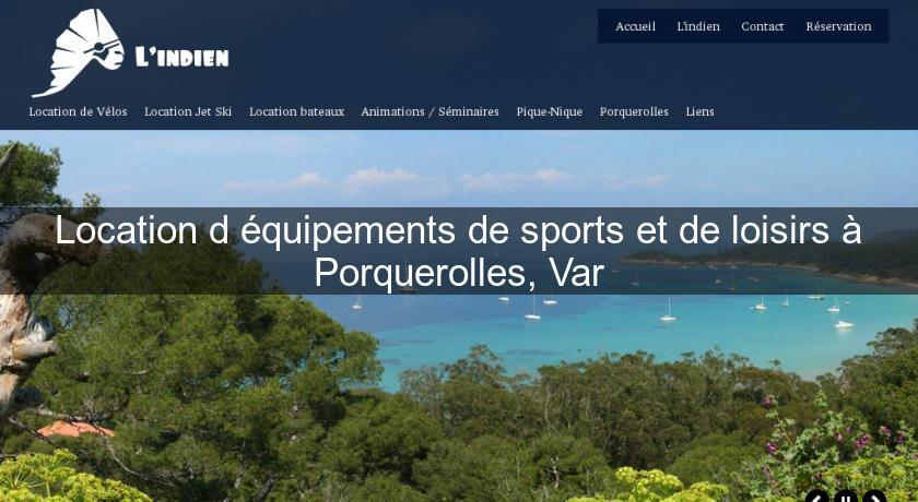 Location d'équipements de sports et de loisirs à Porquerolles, Var Location d'équipements de sports et de loisirs à Porquerolles, Var