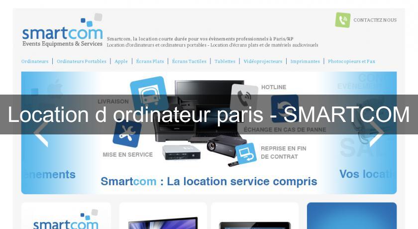 Location d'ordinateur paris - SMARTCOM Location d'ordinateur paris - SMARTCOM