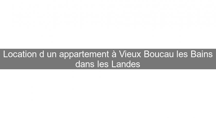 Location d'un appartement à Vieux Boucau les Bains dans les Landes