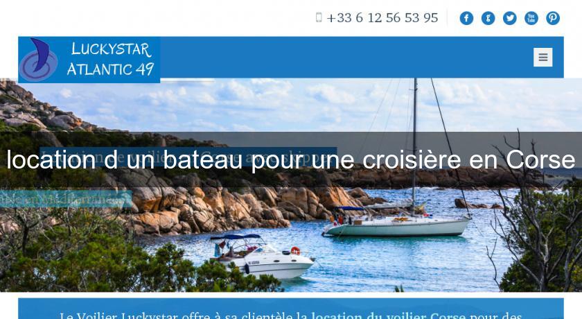 location d'un bateau pour une croisière en Corse location d'un bateau pour une croisière en Corse