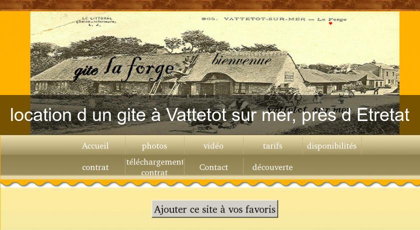 location d'un gite à Vattetot sur mer, près d'Etretat location d'un gite à Vattetot sur mer, près d'Etretat
