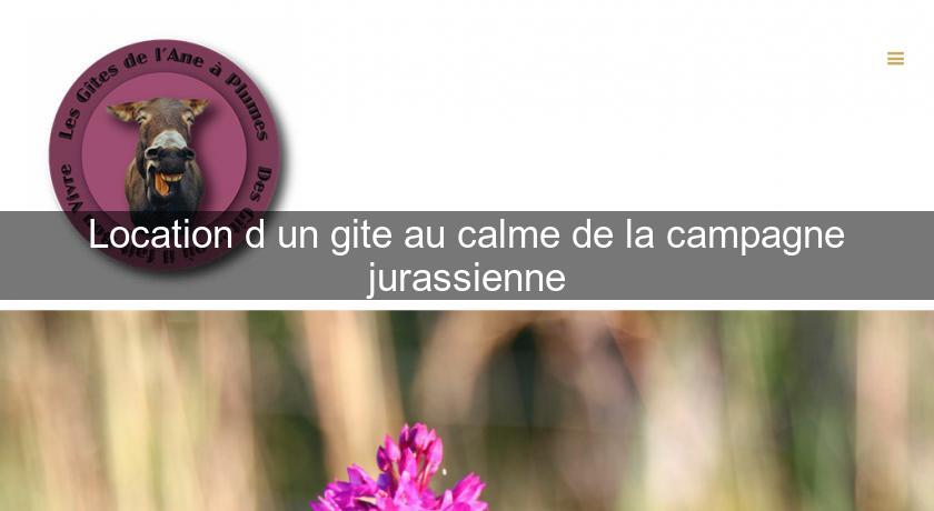 Location d'un gite au calme de la campagne jurassienne Location d'un gite au calme de la campagne jurassienne