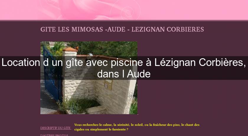 Location d'un gîte avec piscine à Lézignan Corbières, dans l'Aude Location d'un gîte avec piscine à Lézignan Corbières, dans l'Aude