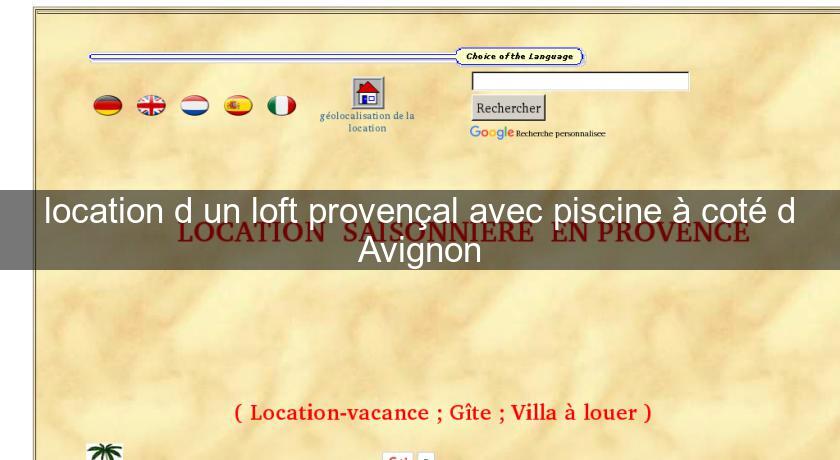 location d'un loft provençal avec piscine à coté d'Avignon location d'un loft provençal avec piscine à coté d'Avignon