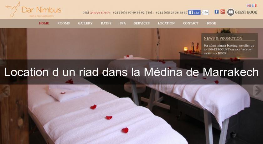Location d'un riad dans la Médina de Marrakech Location d'un riad dans la Médina de Marrakech