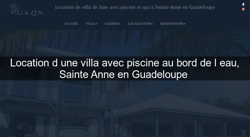Location d'une villa avec piscine au bord de l'eau, Sainte Anne en Guadeloupe Location d'une villa avec piscine au bord de l'eau, Sainte Anne en Guadeloupe