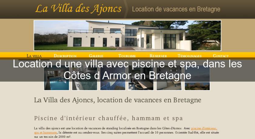 Location d'une villa avec piscine et spa, dans les Côtes d'Armor en Bretagne