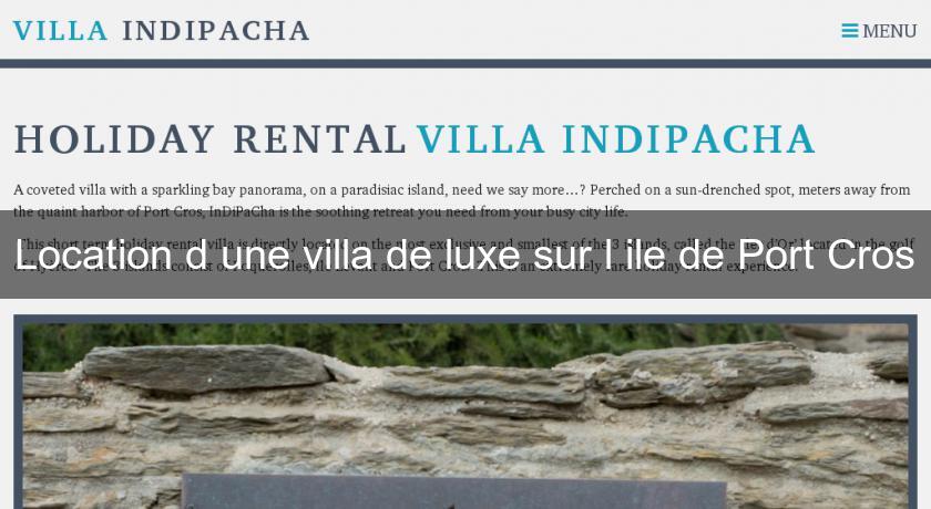 Location d'une villa de luxe sur l'ile de Port Cros Location d'une villa de luxe sur l'ile de Port Cros