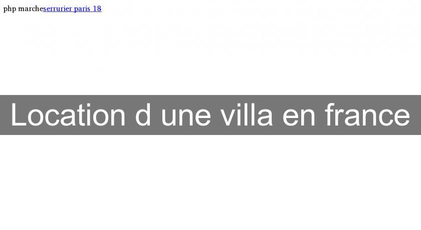 Location d'une villa en france